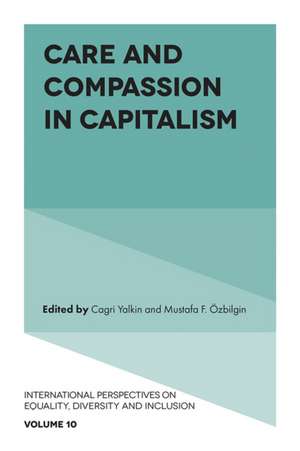 Care and Compassion in Capitalism de Cagri Yalkin