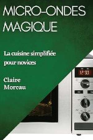 Micro-Ondes Magique de Claire Moreau