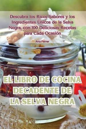 El libro de cocina decadente de la Selva Negra de Ana Ferrer