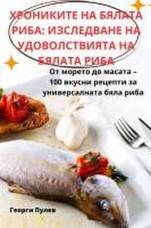 ХРОНИКИТЕ НА БЯЛАТА РИБА de &