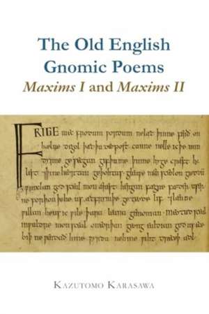 Old English Gnomic Poems Maxims I and Maxims II de Kazutomo Karasawa