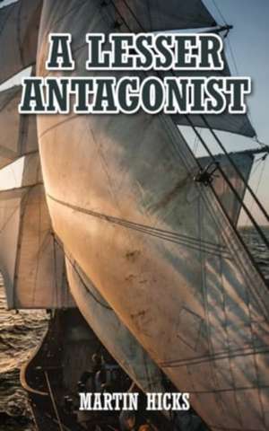 A Lesser Antagonist de Martin Hicks