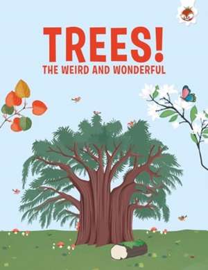 Trees, The Weird and Wonderful de Olivia Watson