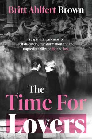 The Time For Lovers de Britt Ahlfert Brown