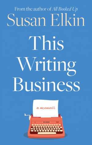 This Writing Business de Susan Elkin