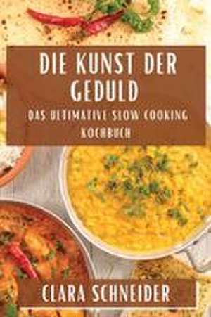 Die Kunst der Geduld de Clara Schneider
