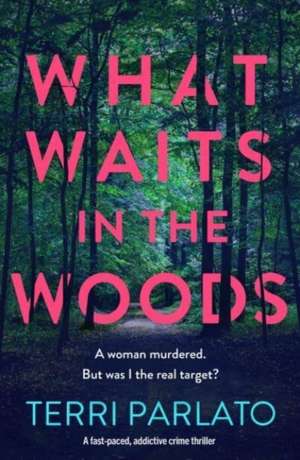 What Waits in The Woods de Terri Parlato