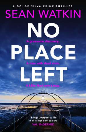 No Place Left: A chilling detective novel from a new voice in British crime fiction de Sean Watkin