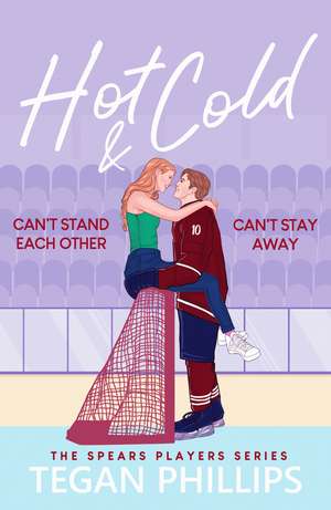 Hot & Cold: A spicy, enemies-to-lovers ice hockey romance de Tegan Phillips