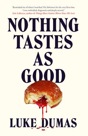 Nothing Tastes As Good: A twisted body horror novel from the award-winning author de Luke Dumas