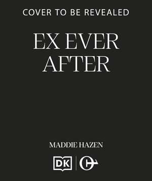 Ex Ever After: A trope-twisting second chance romance de Maddie Hazen