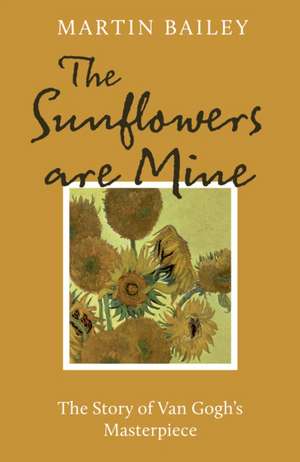 The Sunflowers are Mine de Martin Bailey