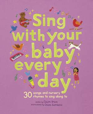 Sing With Your Baby Every Day de Claire Grace