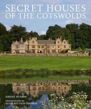 Secret Houses of the Cotswolds de Jeremy Musson