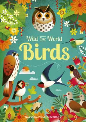 Wild Your World: Birds de Camilla De La Bedoyere