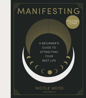 Manifesting de Nicole Weiss