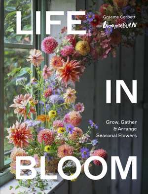 Life in Bloom de Graeme Corbett