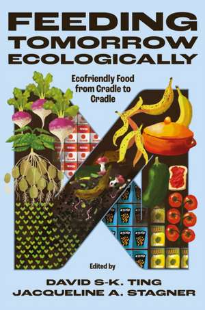 Feeding Tomorrow Ecologically de David S-K. Ting