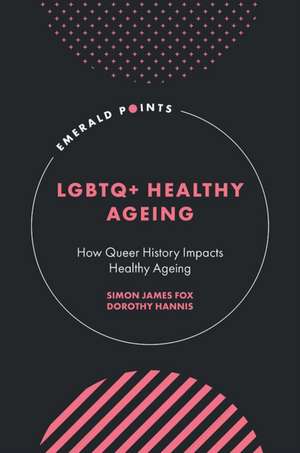 LGBTQ+ Healthy Ageing de Dorothy Hannis