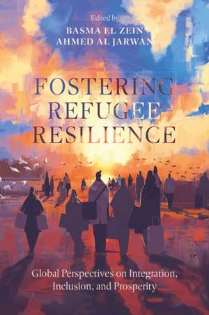 Fostering Refugee Resilience de Ahmed Al Jarwan