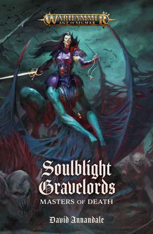 Soulblight Gravelords: Masters of Death de David Annandale