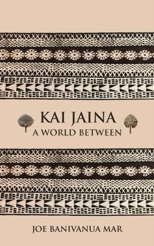 Kai Jaina de Joe Banivanua Mar