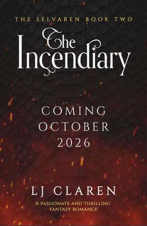 The Incendiary: A passionate and thrilling fantasy romance de LJ Claren