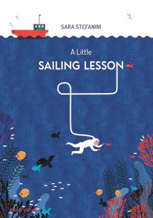 A Little Sailing Lesson de Sara Stefanini