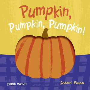 Pumpkin, Pumpkin, Pumpkin! de Sarah Finan