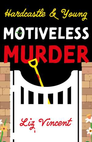 Hardcastle & Young - Motiveless Murder de Liz Vincent