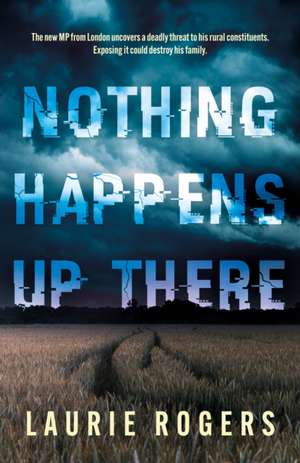 Nothing Happens Up There de Laurie Rogers