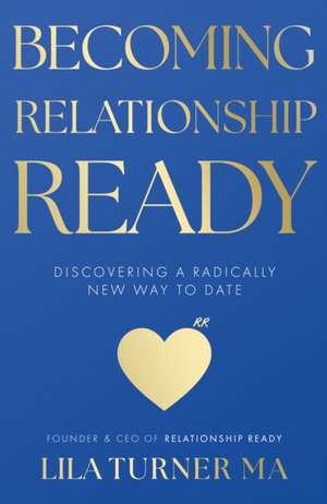 Becoming Relationship Ready de Lila Turner