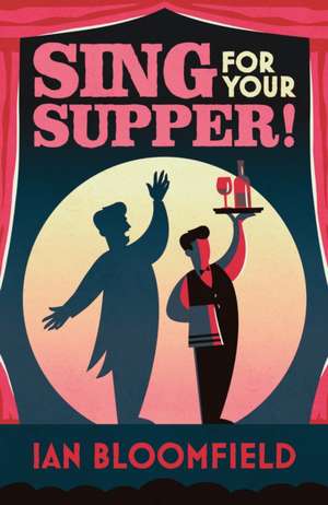 Sing for Your Supper! de Ian Bloomfield