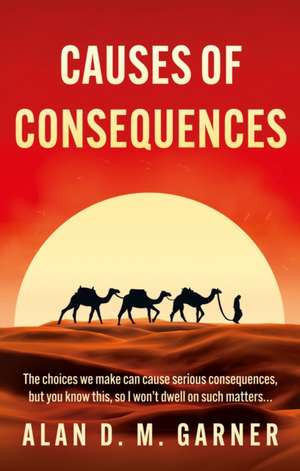 Causes of Consequences de Alan Garner