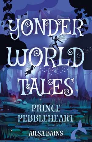 Yonderworld Tales de Ailsa Bains