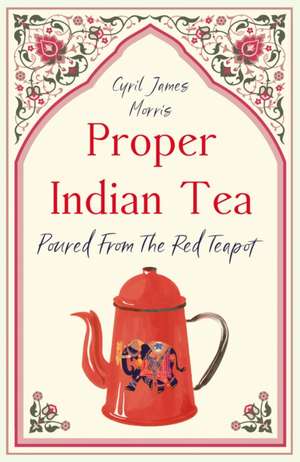 Proper Indian Tea de Cyril James Morris