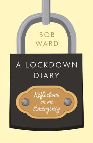 A Lockdown Diary de Bob Ward
