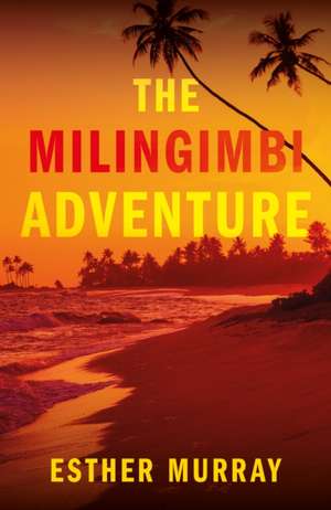 Milingimbi Adventure de Esther Murray