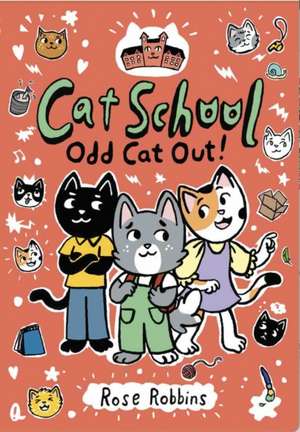 Cat School: Odd Cat out! de Rose Robbins