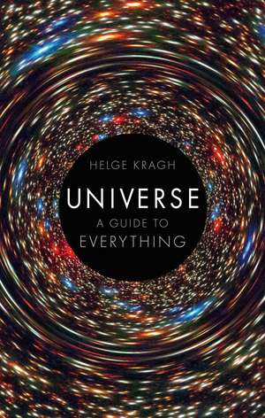 Universe: A Guide to Everything de Helge Kragh