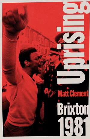 Uprising: Brixton 1981 de Matt Clement