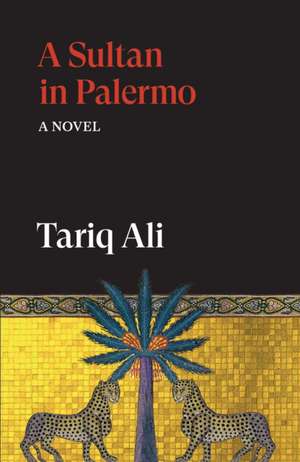 A Sultan in Palermo de Tariq Ali