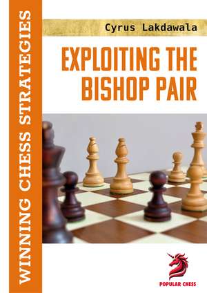 Exploiting the Bishop Pair de Cyrus Lakdawala