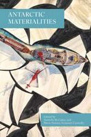 Antarctic Materialities de Daniella McCahey