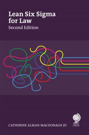 Lean Six Sigma for Law, Second Edition de Catherine Alman MacDonagh