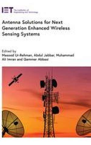 Antenna Solutions for Next Generation Enhanced Wireless Sensing Systems de Masood Ur-Rehman