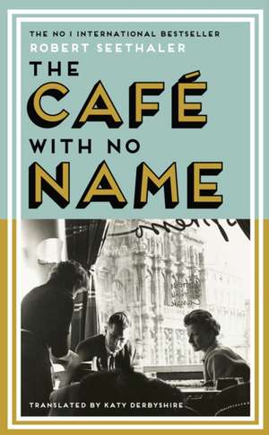 The Cafe with No Name de Robert Seethaler