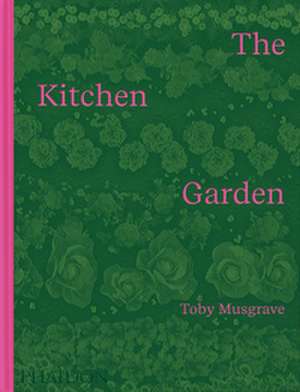The Kitchen Garden de with a foreword by Aaron Bertelsen Toby Musgrave