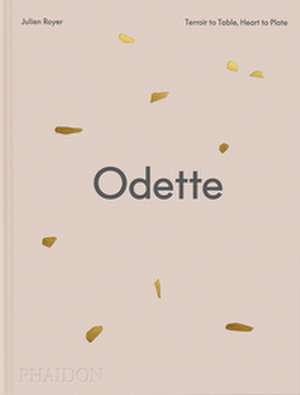 Odette de with forewords by Daniel Boulud and Dominique Crenn Julien Royer