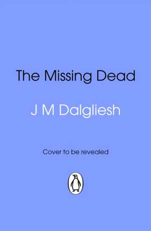 The Missing Dead de J. M. Dalgliesh